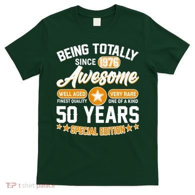 50th Birthday Being Totally Awesome Since 1976 Special Edition  T-Shirt