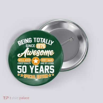 50th Birthday Being Totally Awesome Since 1976 Special Edition  Button