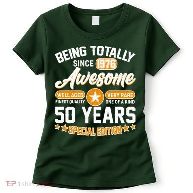 50th Birthday Being Totally Awesome Since 1976 Special Edition  Women's T-Shirt