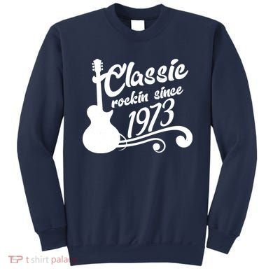 50th Birthday Classic Rockin Since 1973 Sweatshirt