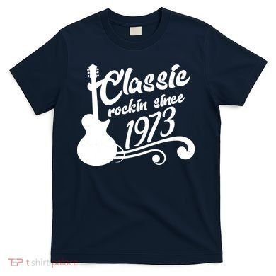 50th Birthday Classic Rockin Since 1973 T-Shirt