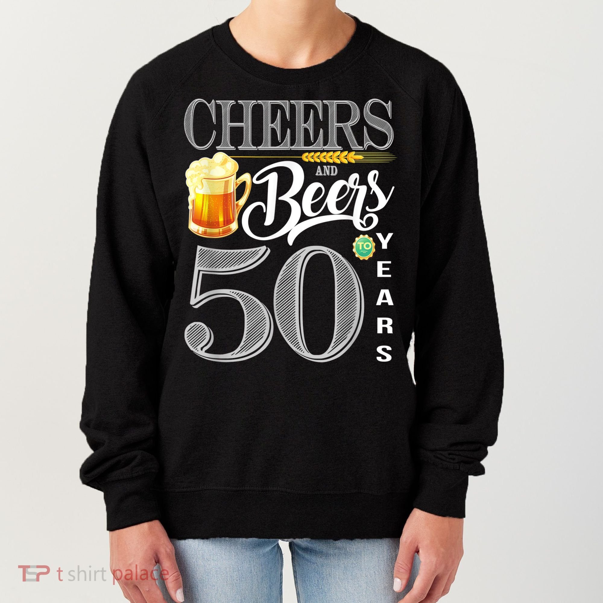 50th Birthday Cheers And Beers To 50 Years Women's Sweatshirt