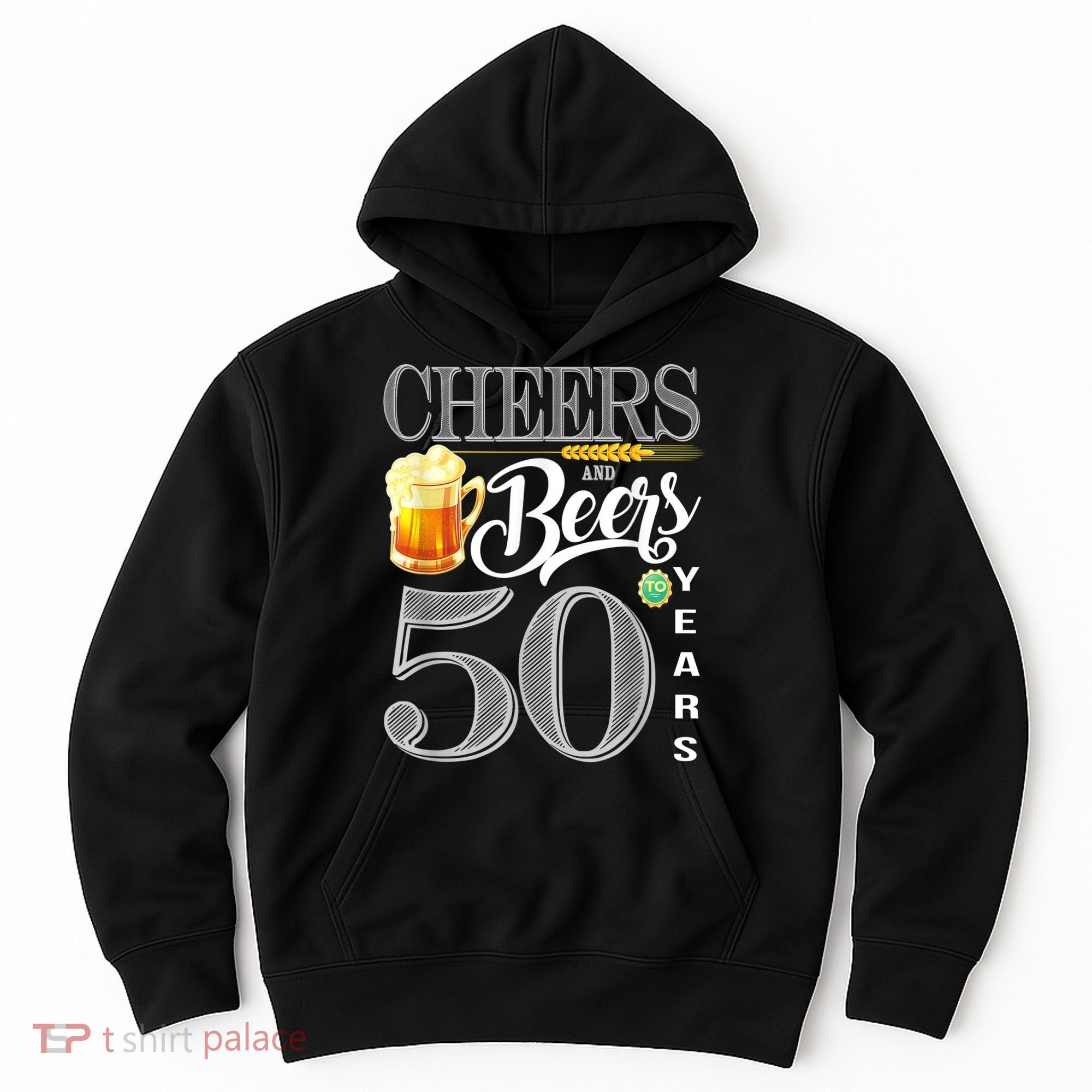 50th Birthday Cheers And Beers To 50 Years Hoodie