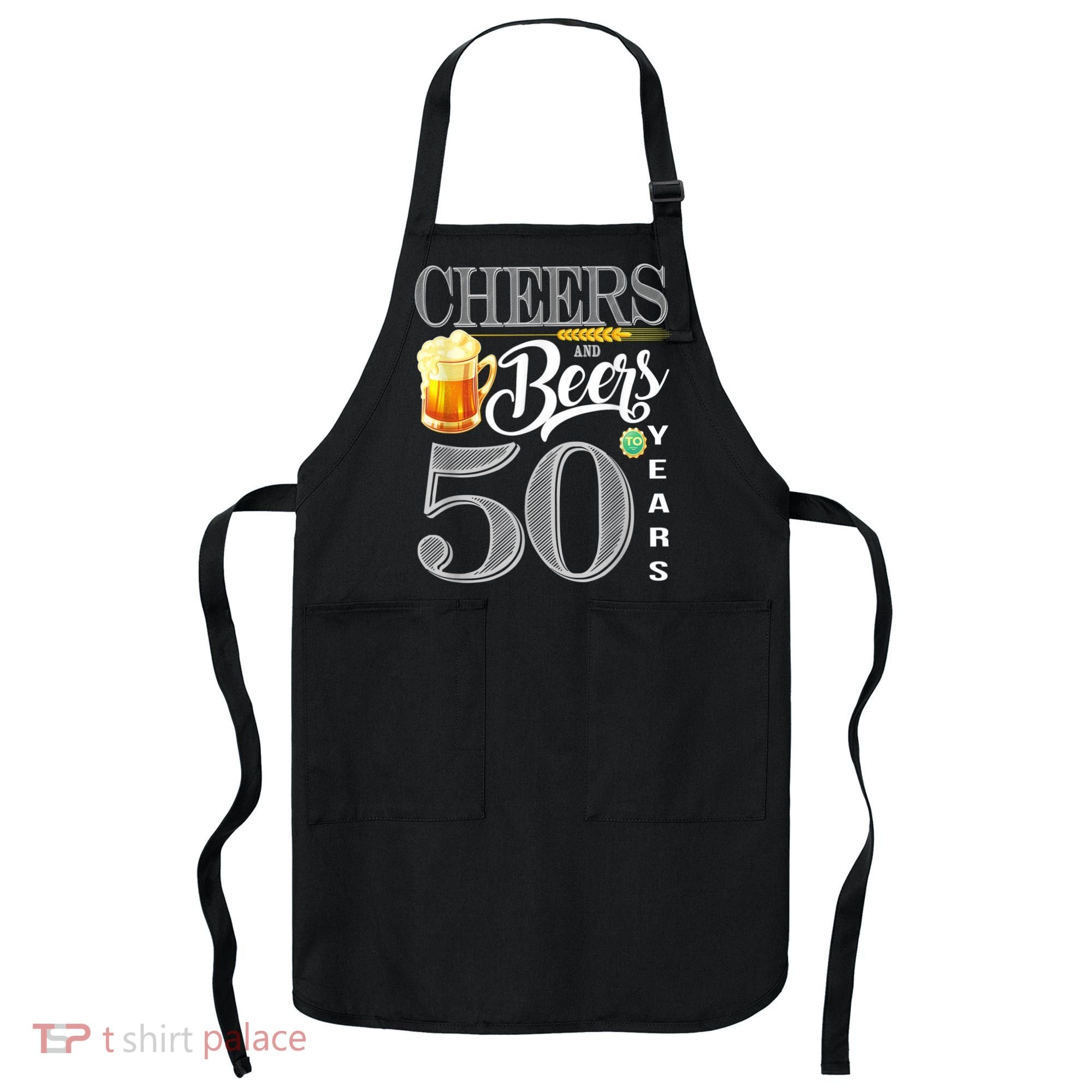 50th Birthday Cheers And Beers To 50 Years Apron