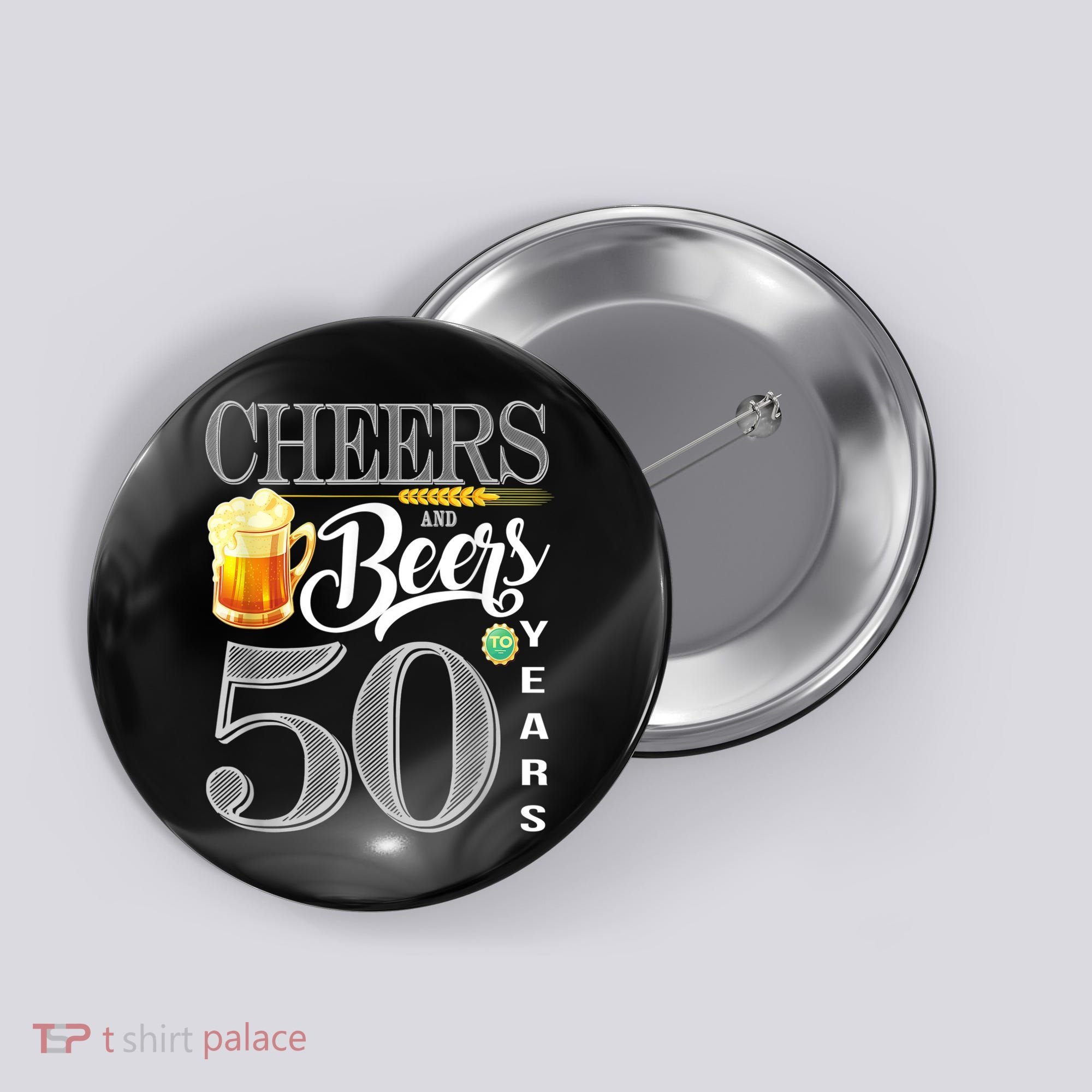 50th Birthday Cheers And Beers To 50 Years Button