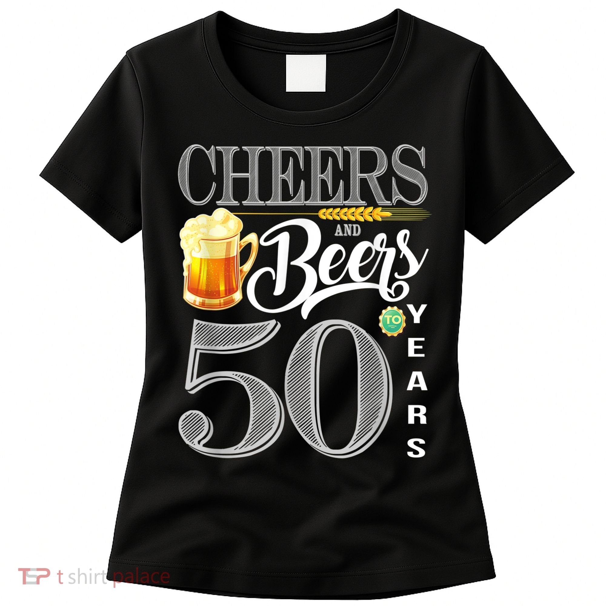 50th Birthday Cheers And Beers To 50 Years Women's T-Shirt