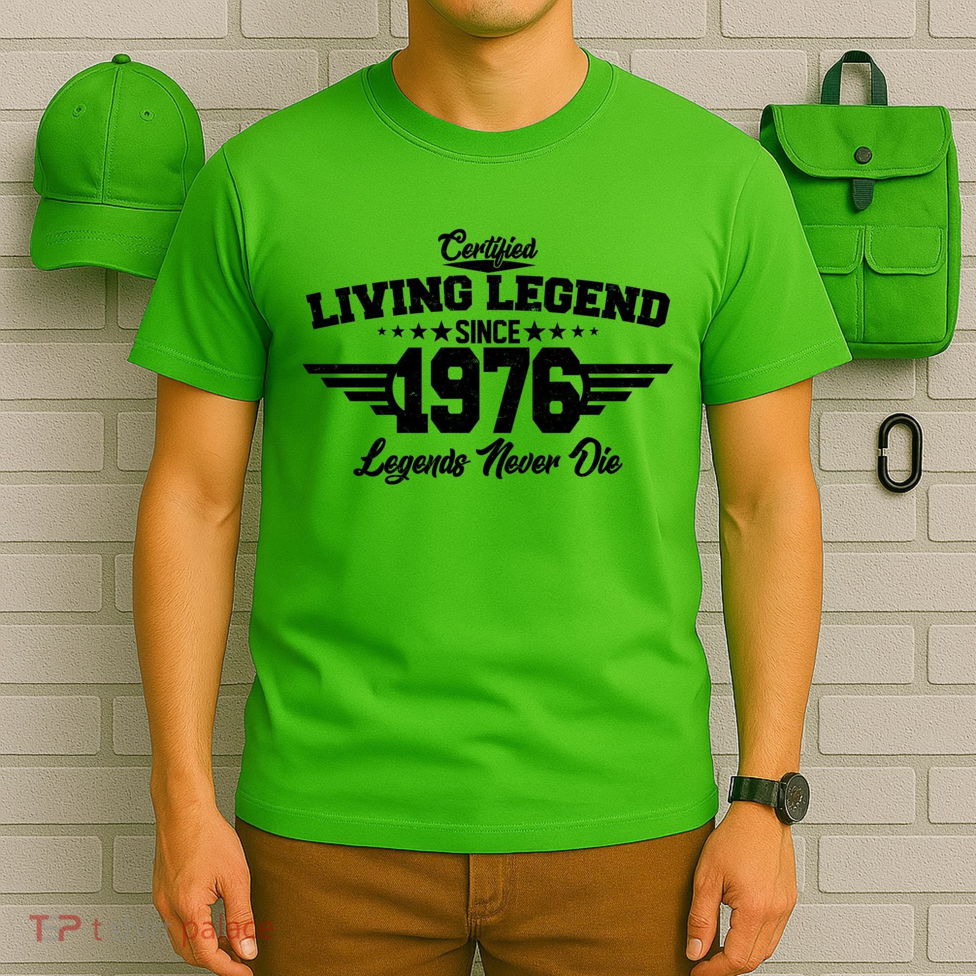 50th Birthday Certified Living Legend Since 1976 Legends Never Die T-Shirt