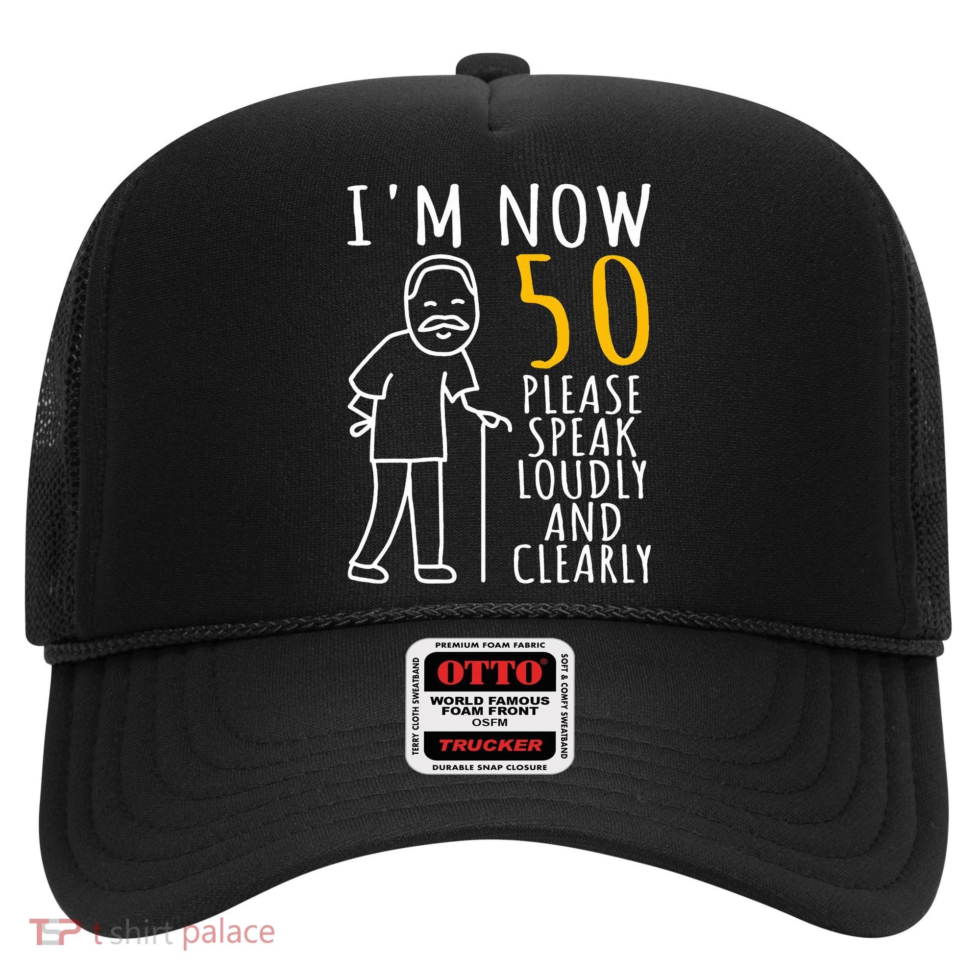 50th Birthday For Him I'm Now 50 Years Old Cool BDay Hat
