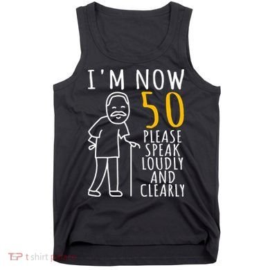 50th Birthday For Him I'm Now 50 Years Old Cool BDay Tank Top