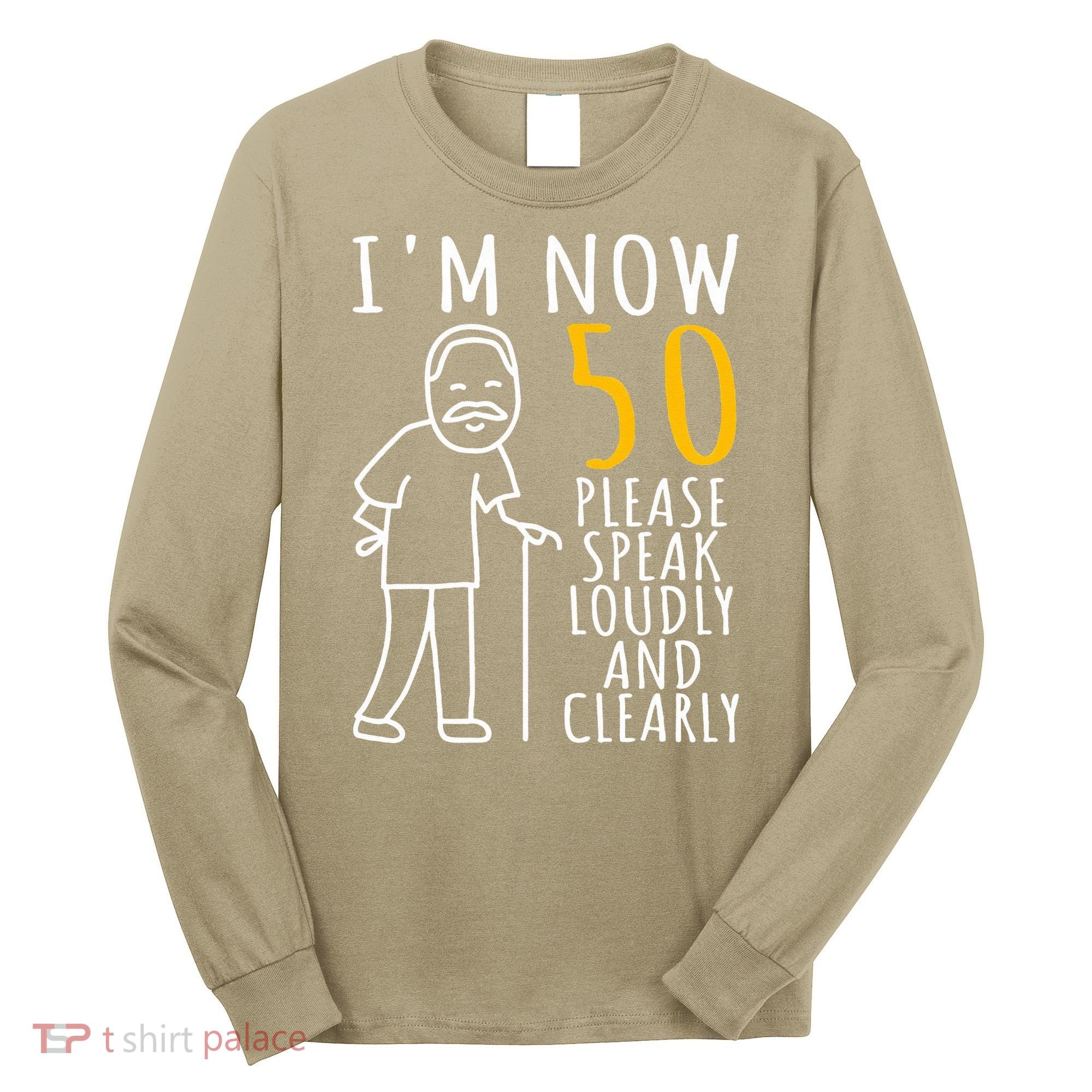50th Birthday For Him I'm Now 50 Years Old Cool BDay Long Sleeve Shirt