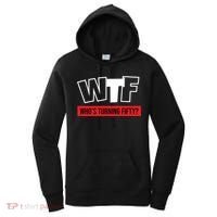 50th Birthday Funny Wtf Whos Turning Fifty Gift Women's Hoodie thumb 0