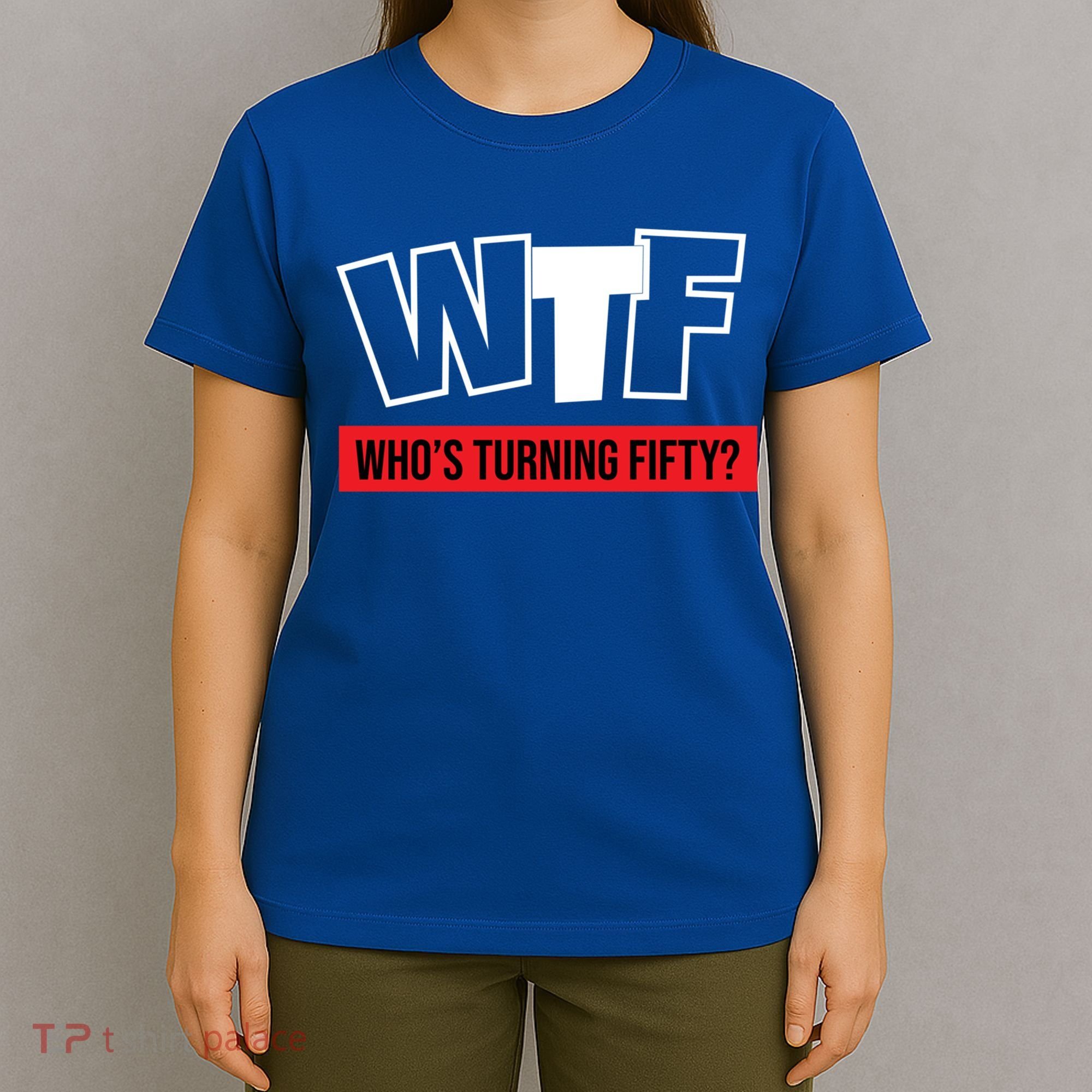 50th Birthday Funny Wtf Whos Turning Fifty Gift T-Shirt