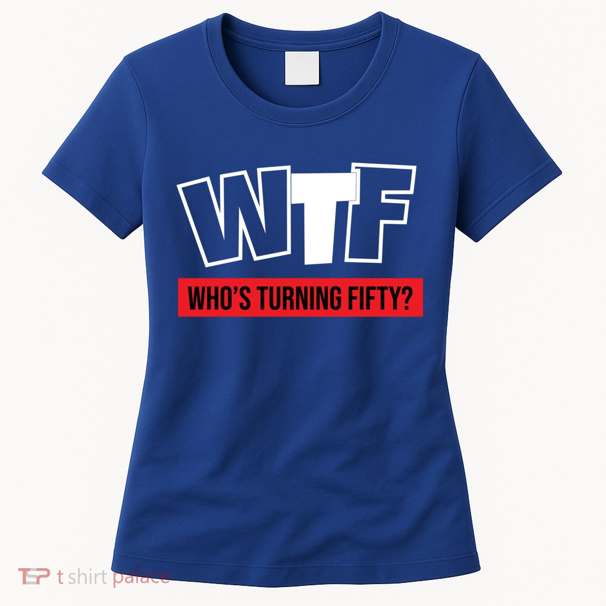 50th Birthday Funny Wtf Whos Turning Fifty Gift Women's T-Shirt