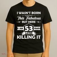 53rd Birthday Gift I Wasn't Born This Fabulous 53 Years Old T-Shirt thumb 3
