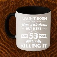 53rd Birthday Gift I Wasn't Born This Fabulous 53 Years Old Coffee Mug thumb 2