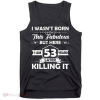 53rd Birthday Gift I Wasn't Born This Fabulous 53 Years Old Tank Top thumb 0