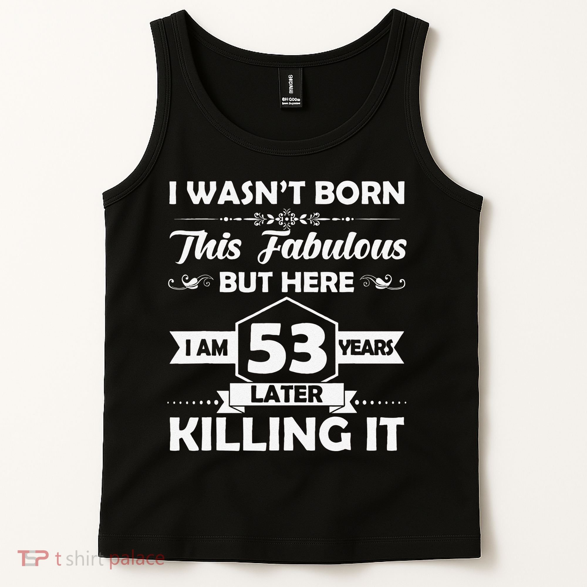 53rd Birthday Gift I Wasn't Born This Fabulous 53 Years Old Tank Top