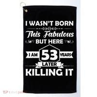53rd Birthday Gift I Wasn't Born This Fabulous 53 Years Old Golf Towel thumb 0