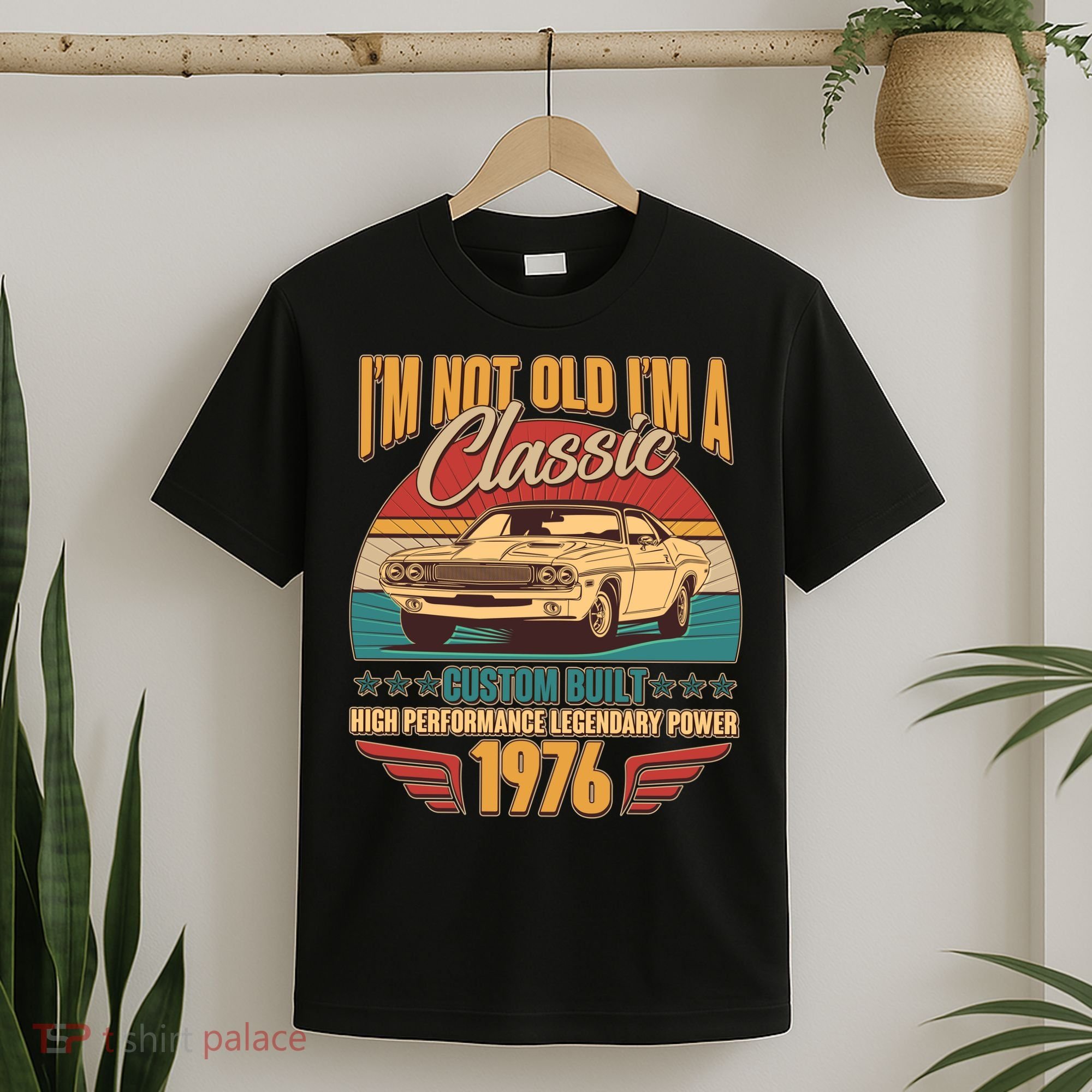 50th Birthday I'm Not Old I'm A Classic Custom Built Car 1976 T-Shirt