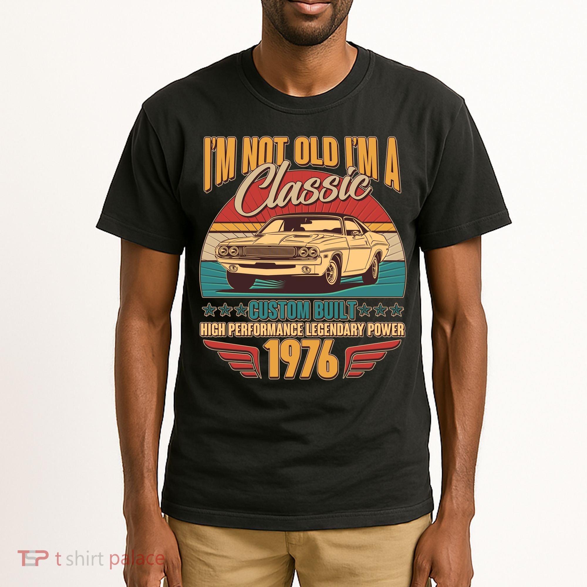50th Birthday I'm Not Old I'm A Classic Custom Built Car 1976 Tall T-Shirt