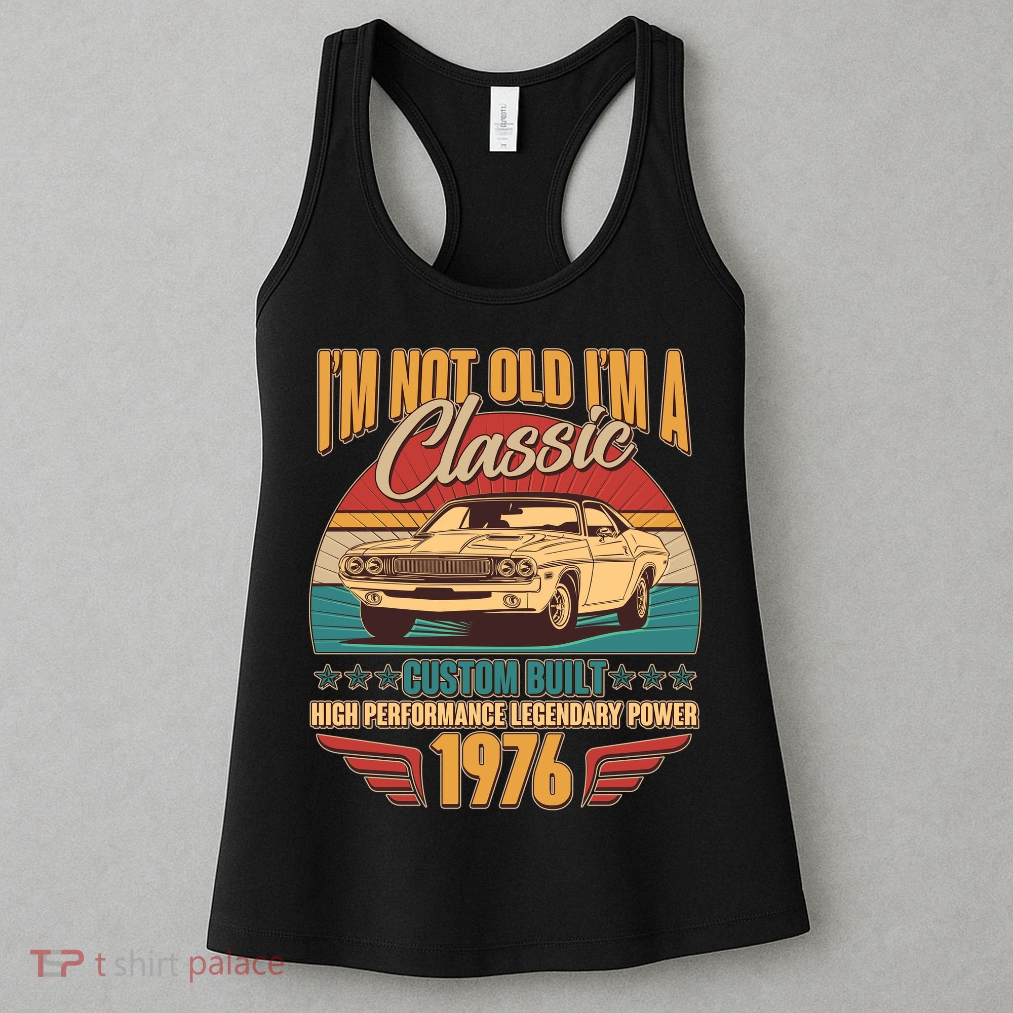 50th Birthday I'm Not Old I'm A Classic Custom Built Car 1976 Women's Tank Top