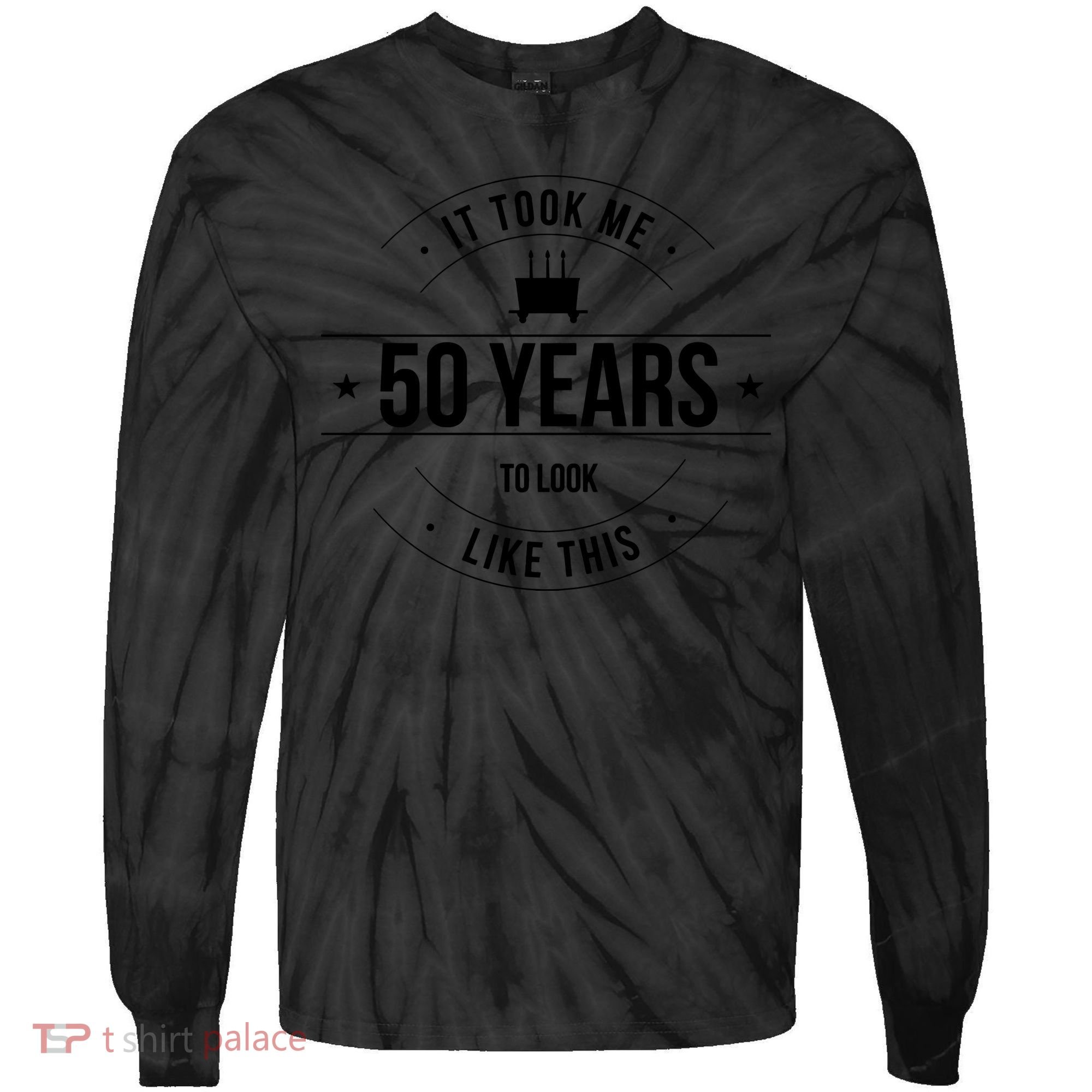 50th Birthday It Took 50 Years To Look This Good Tie-Dye Long Sleeve Shirt