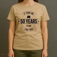 50th Birthday It Took 50 Years To Look This Good T-Shirt thumb 4