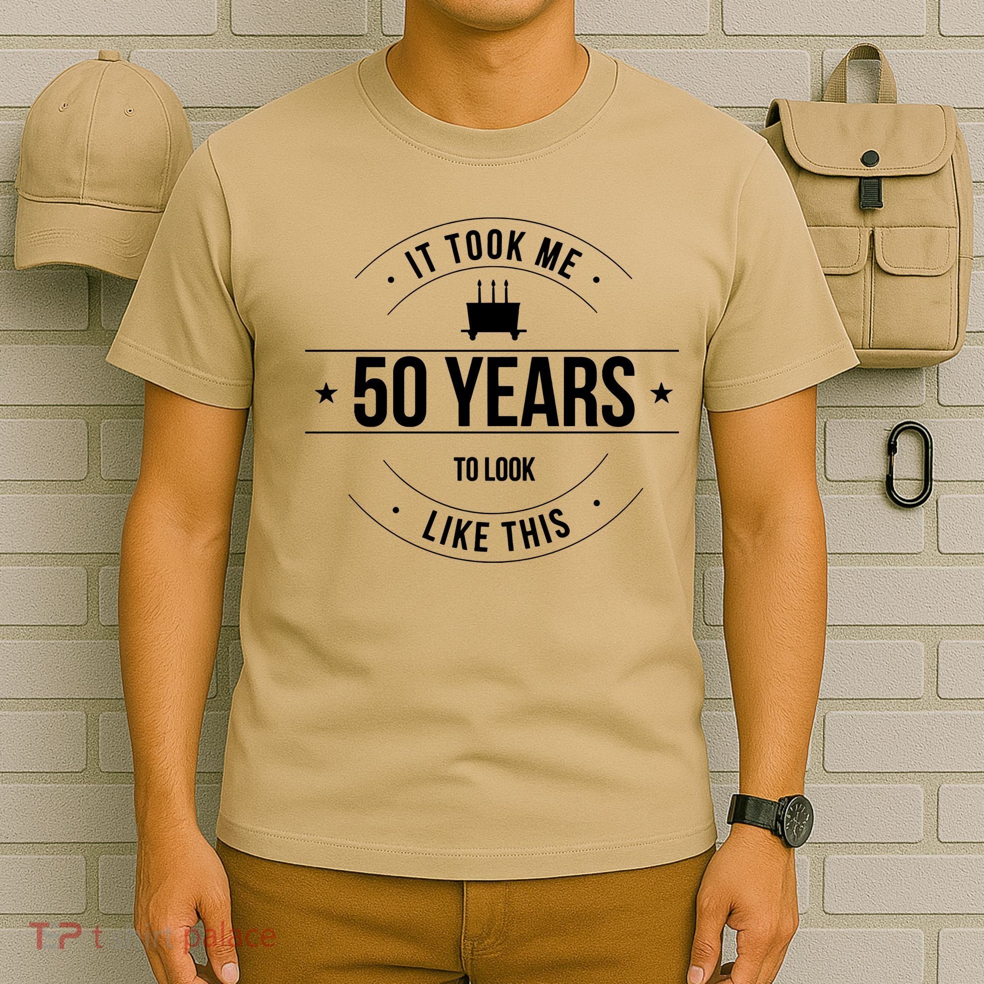 50th Birthday It Took 50 Years To Look This Good T-Shirt