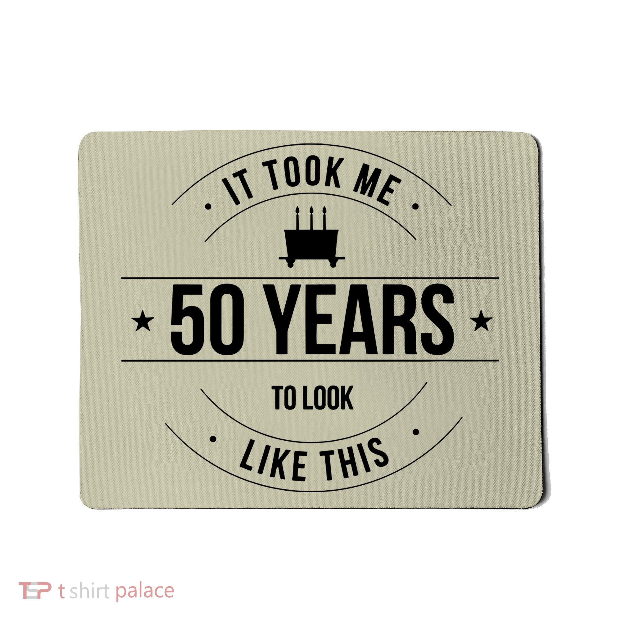 50th Birthday It Took 50 Years To Look This Good Mousepad