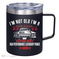 50th Birthday I'm Not Old I'm A Classic 1976 Custom Built High Performance Legendary Power 12oz Stainless Steel Coffee Mug thumb 0