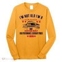 50th Birthday I'm Not Old I'm A Classic 1976 Custom Built High Performance Legendary Power Long Sleeve Shirt thumb 0