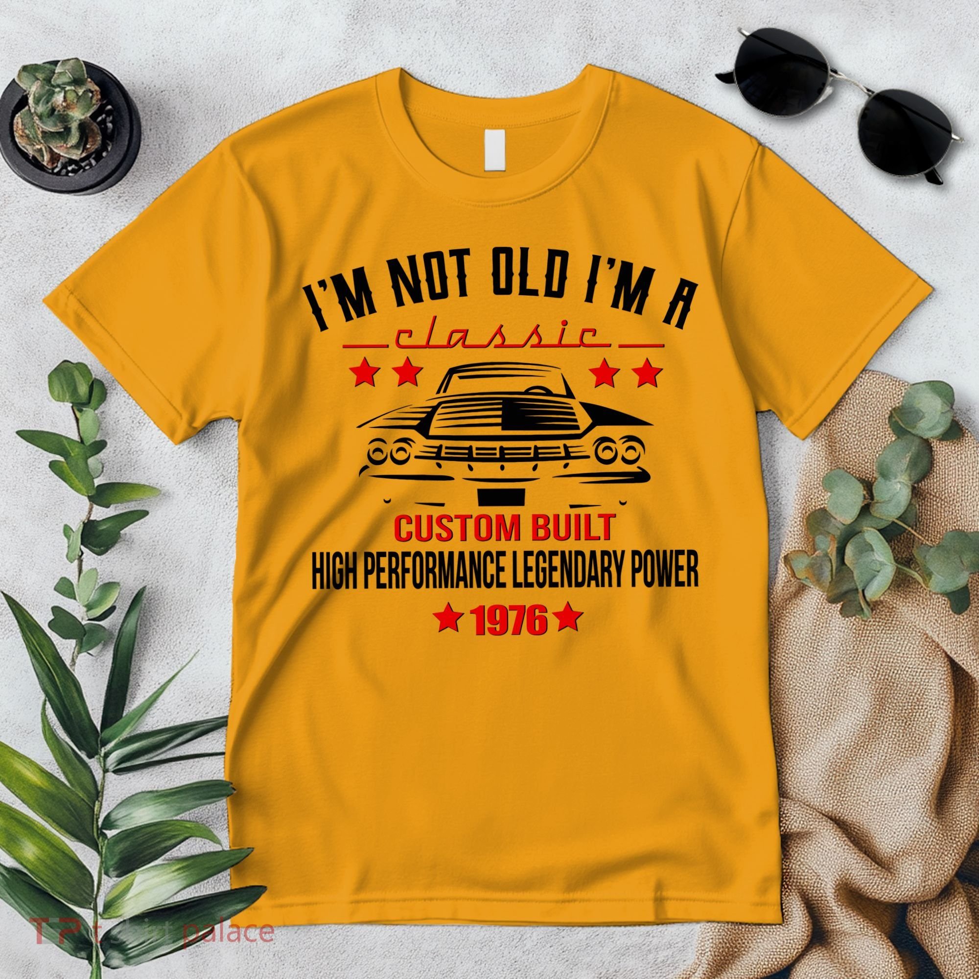 50th Birthday I'm Not Old I'm A Classic 1976 Custom Built High Performance Legendary Power Premium T-Shirt