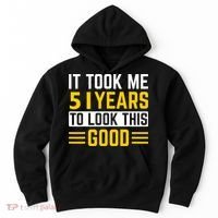 51st Birthday It Took Me 51 Years To Look This Good Hoodie thumb 0