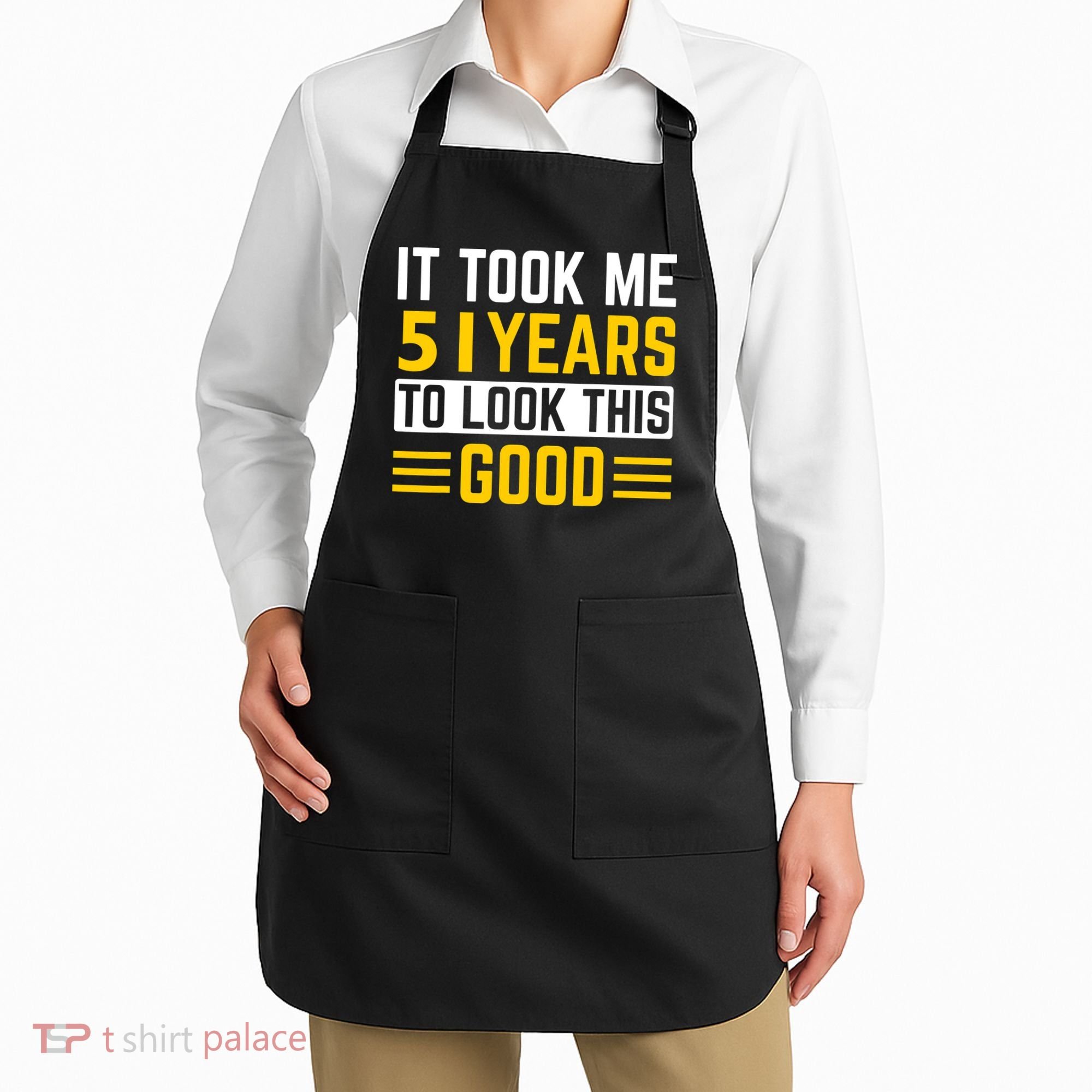 51st Birthday It Took Me 51 Years To Look This Good Apron