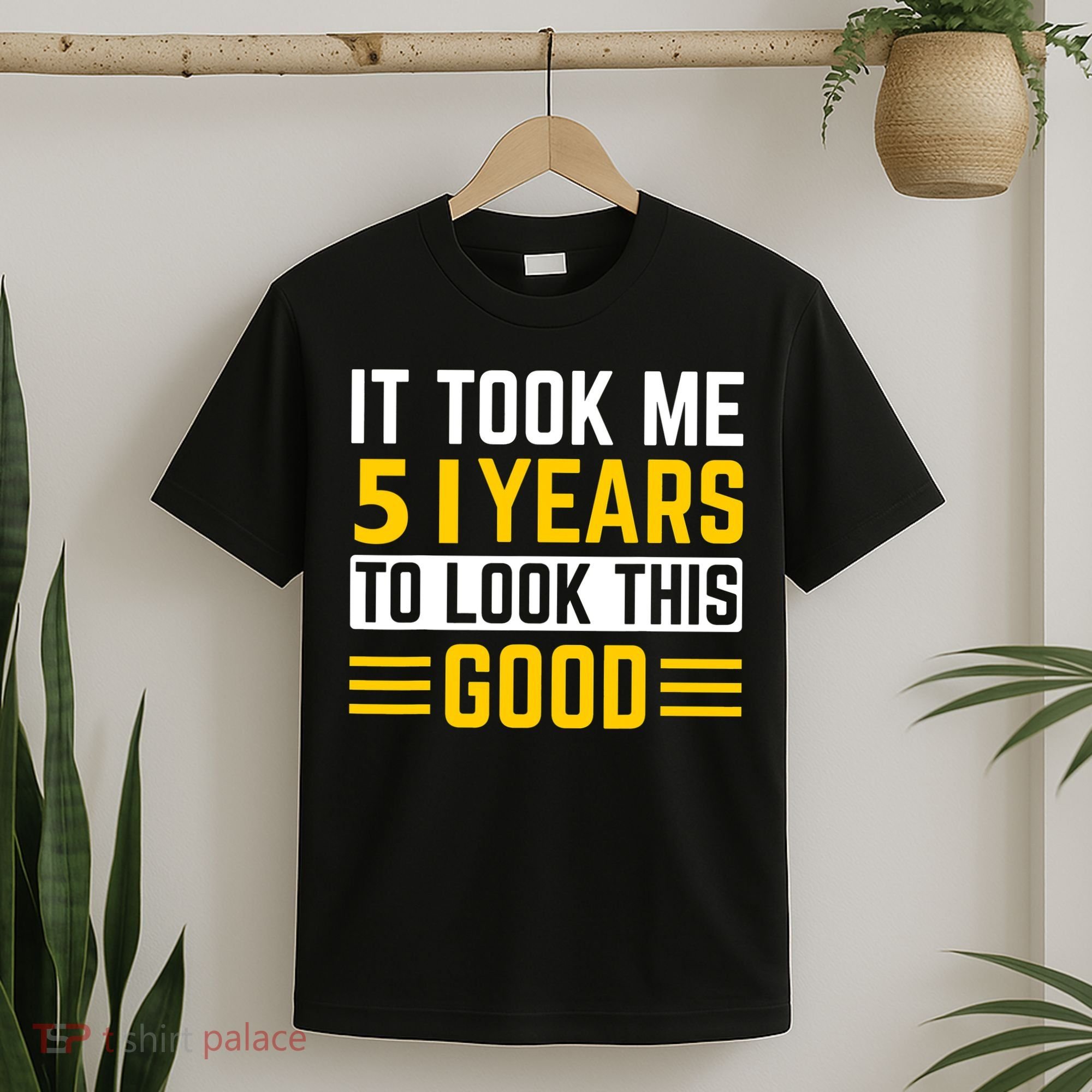 51st Birthday It Took Me 51 Years To Look This Good T-Shirt