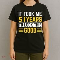 51st Birthday It Took Me 51 Years To Look This Good T-Shirt thumb 4