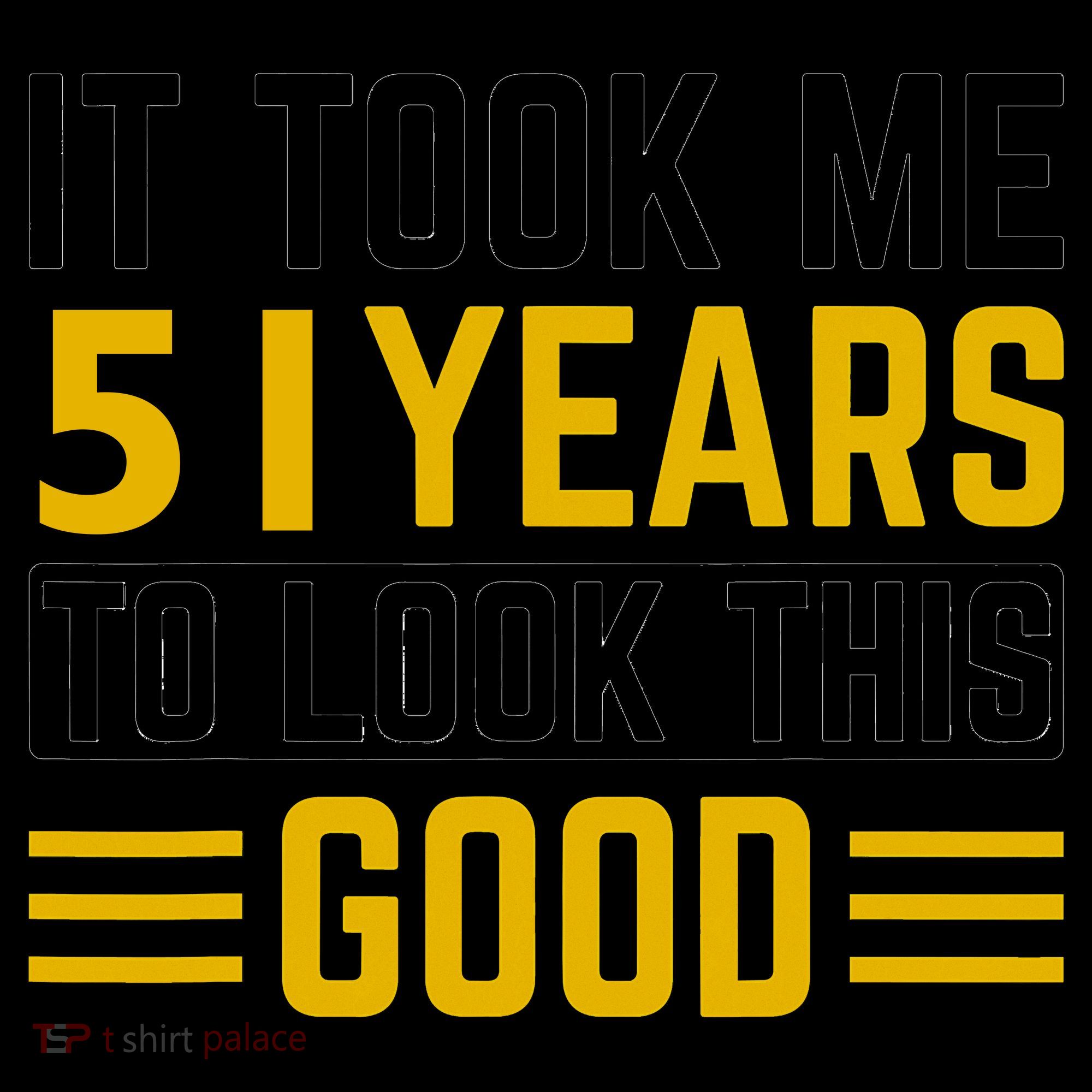 51st Birthday It Took Me 51 Years To Look This Good Coffee Mug