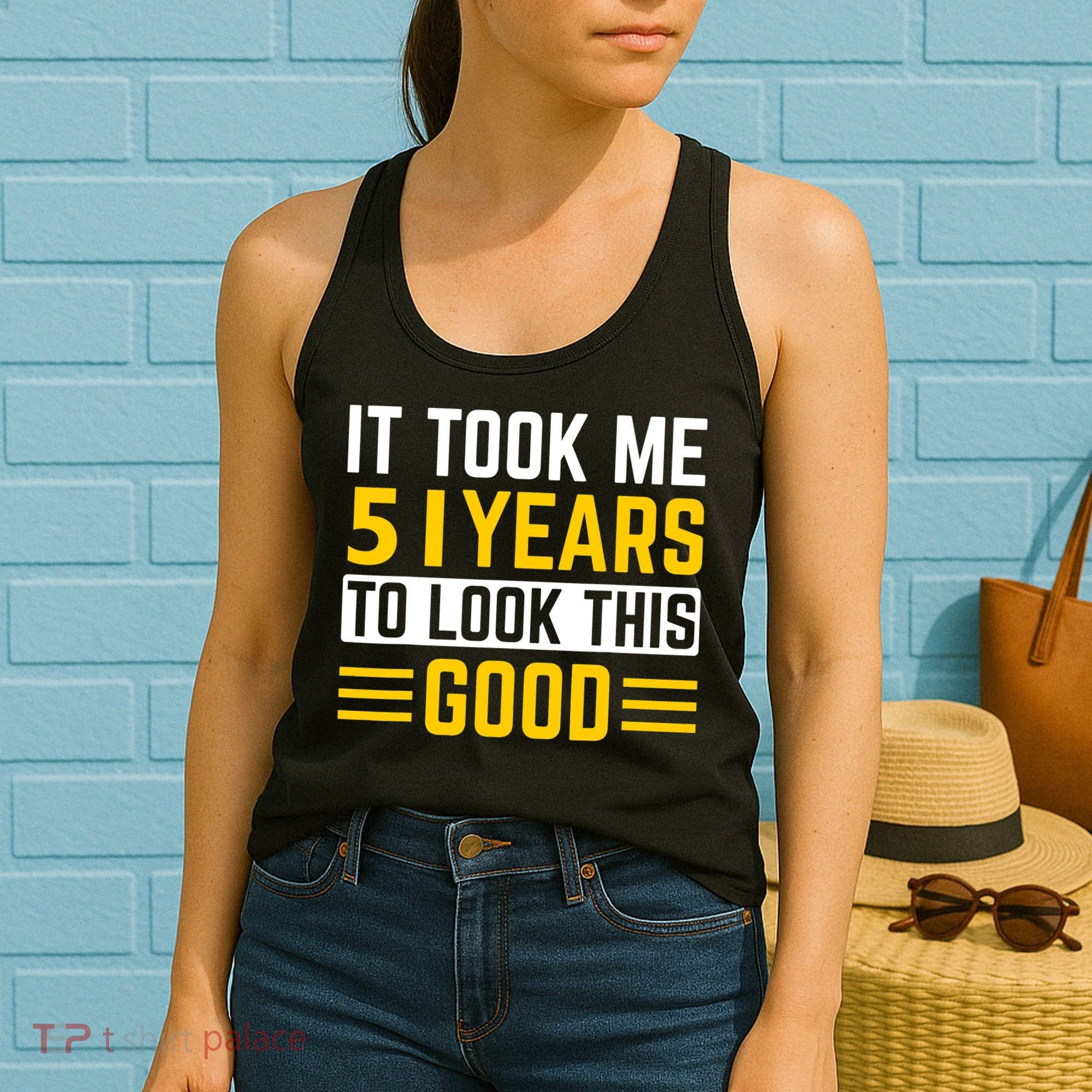 51st Birthday It Took Me 51 Years To Look This Good Women's Tank Top