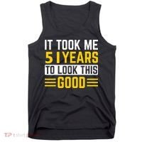 51st Birthday It Took Me 51 Years To Look This Good Tank Top thumb 0