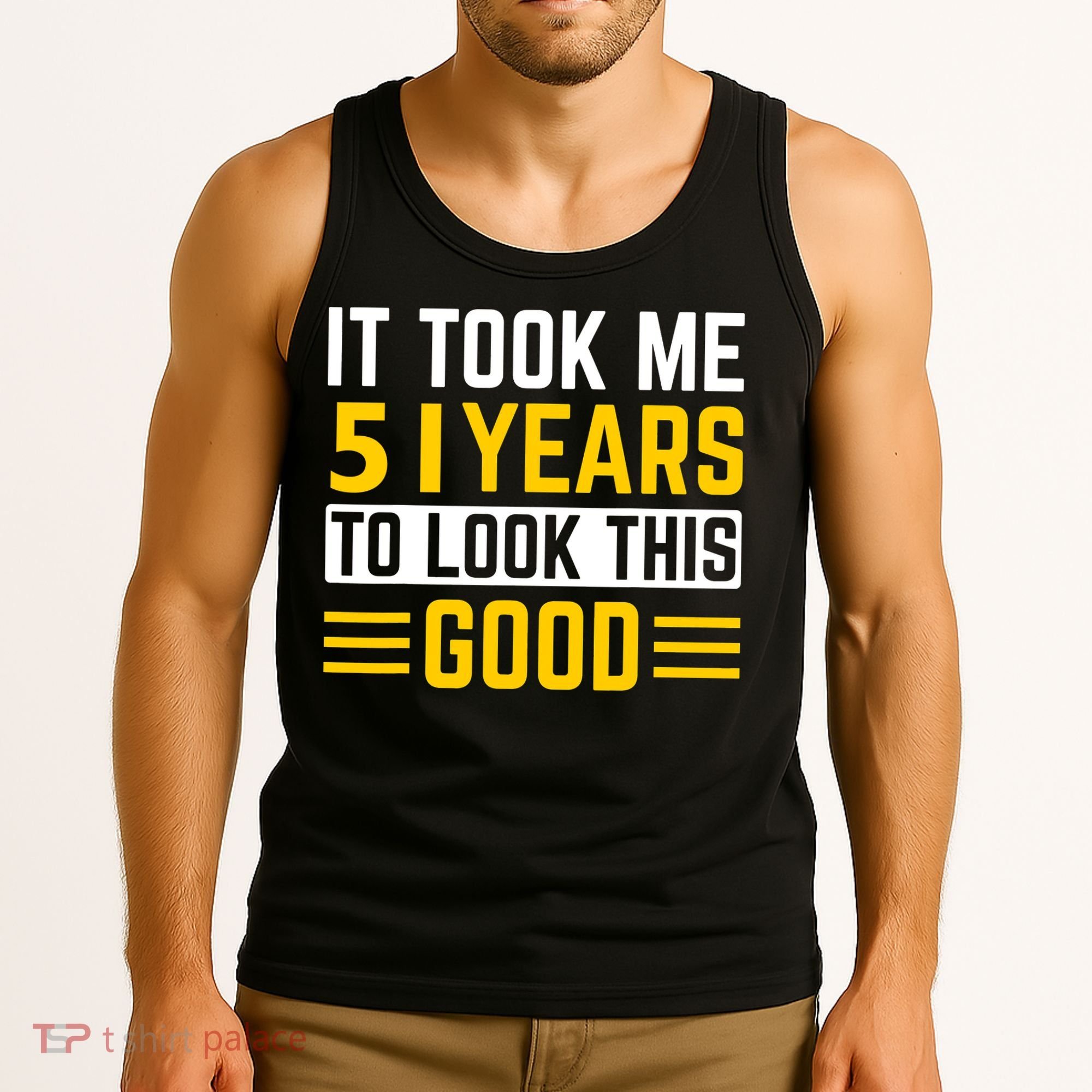 51st Birthday It Took Me 51 Years To Look This Good Tank Top