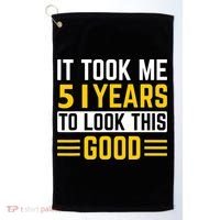 51st Birthday It Took Me 51 Years To Look This Good Golf Towel thumb 0