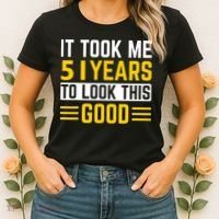 51st Birthday It Took Me 51 Years To Look This Good Women's T-Shirt thumb 2
