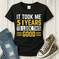 51st Birthday It Took Me 51 Years To Look This Good Women's T-Shirt thumb 3