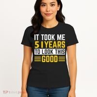 51st Birthday It Took Me 51 Years To Look This Good Women's T-Shirt thumb 4
