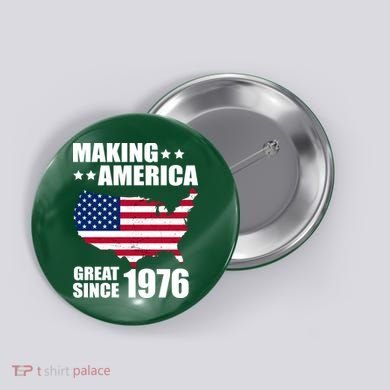 50th Birthday Making American Great Since 1976 Button