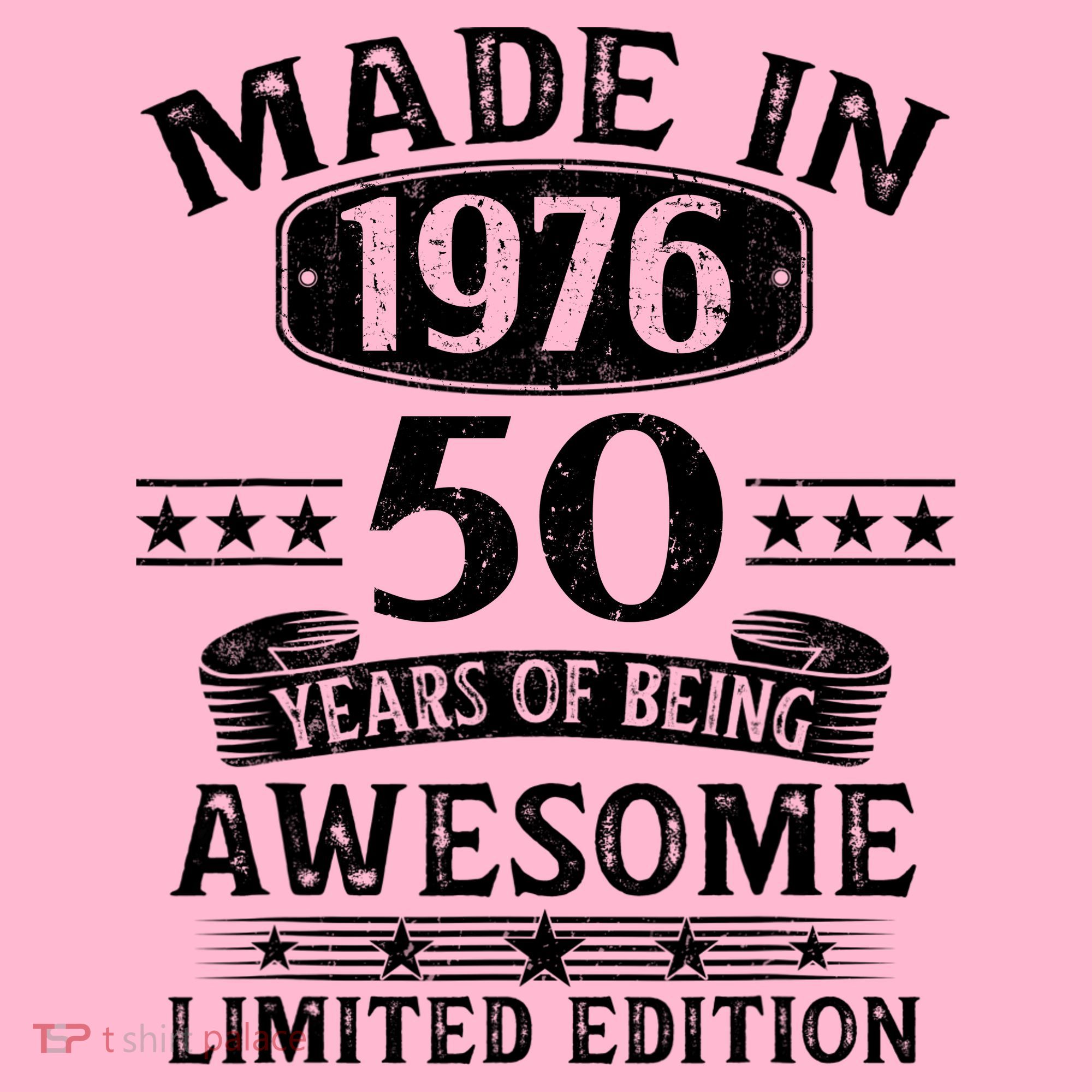 50th Birthday Made In 1976 50 Years Of Being Awesome Limited Edition T-Shirt