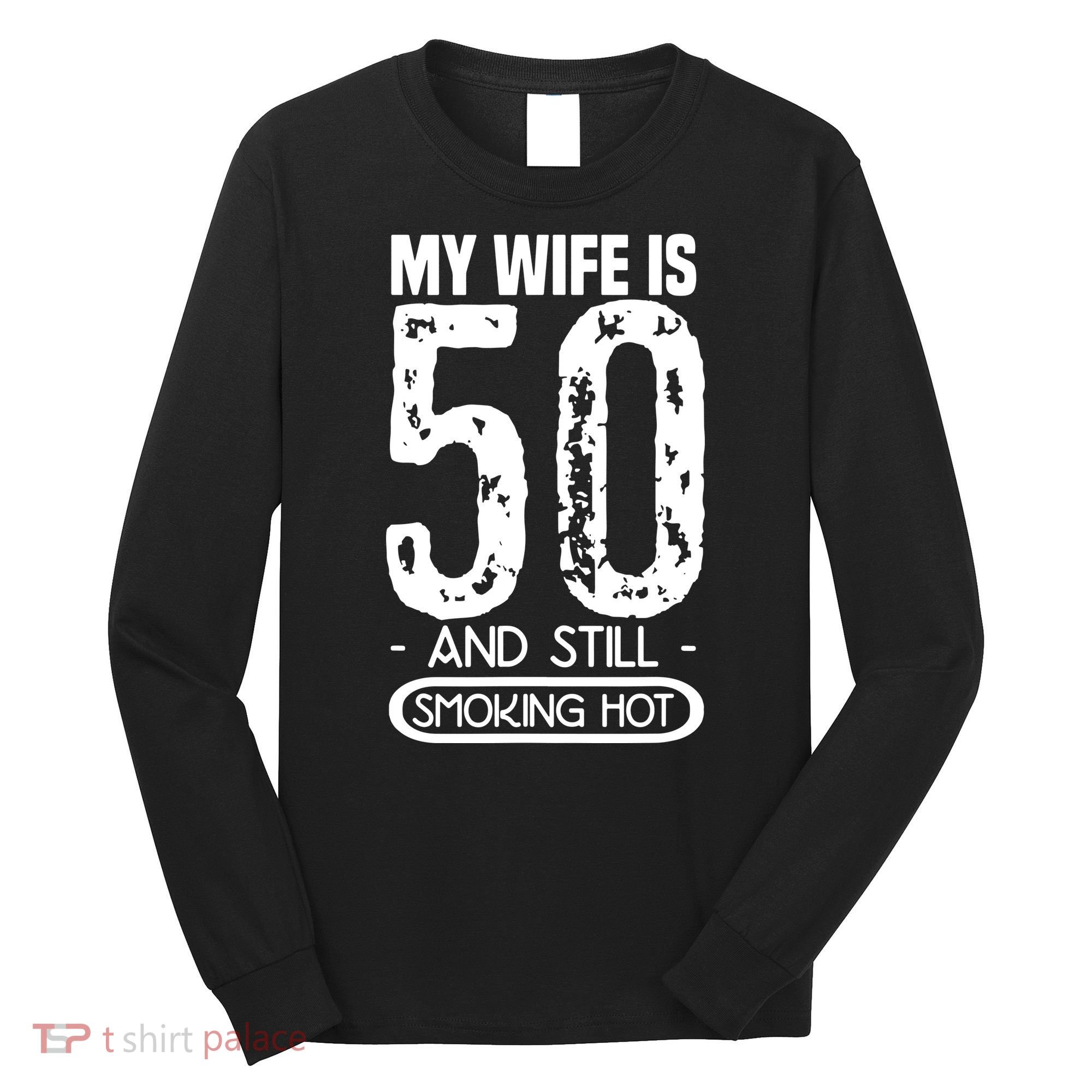 50th Birthday My Wife Is 50 Long Sleeve Shirt