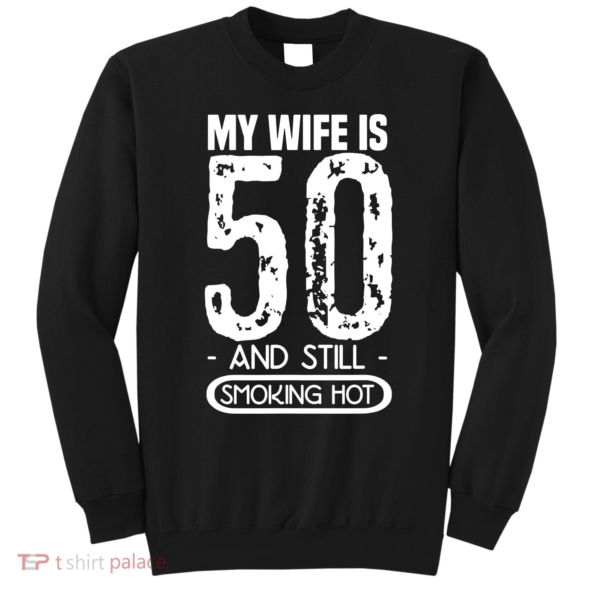 50th Birthday My Wife Is 50 Sweatshirt