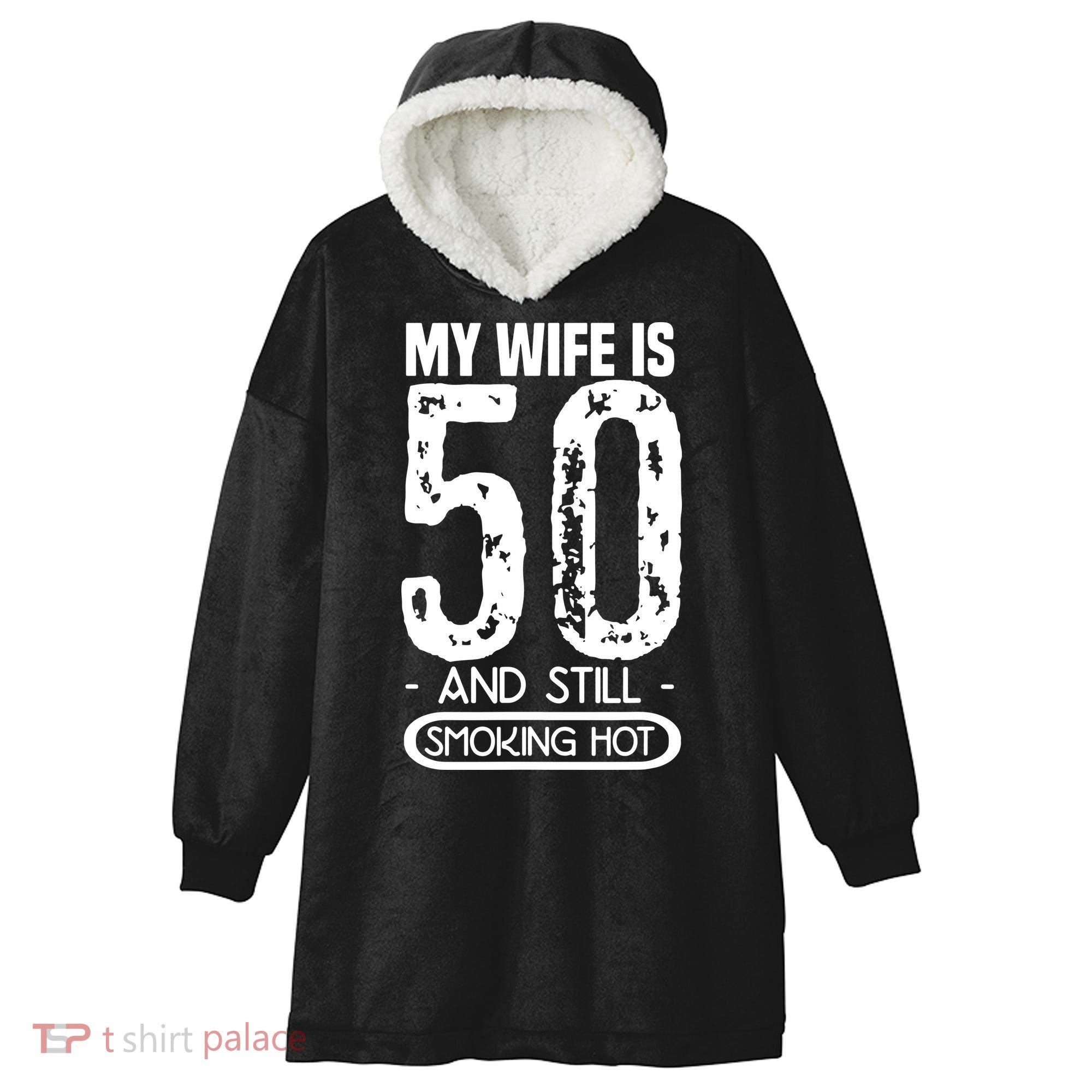 50th Birthday My Wife Is 50 Hooded Wearable Blanket