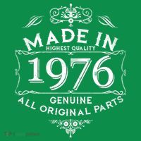 50th Birthday Made In 1976 Highest Quality Genuine All Original Parts T-Shirt thumb 7
